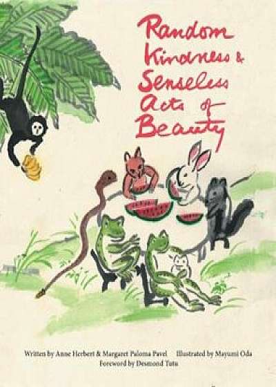 Random Kindness and Senseless Acts of Beauty, Paperback/Anne Herbert