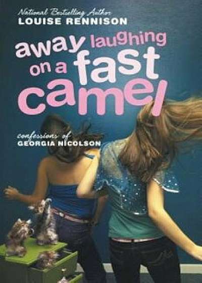 Away Laughing on a Fast Camel: Even More Confessions of Georgia Nicolson, Paperback/Louise Rennison