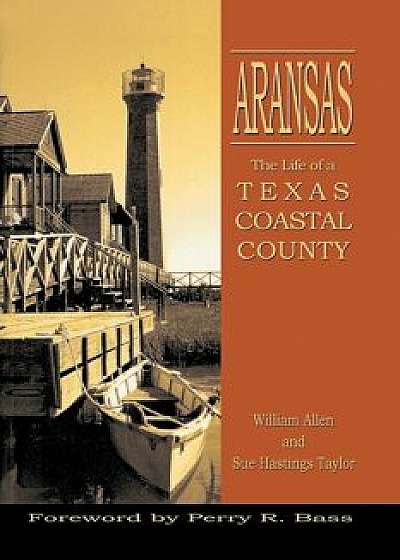 Aransas: Life of a Texas Coastal County, Paperback/William Allen