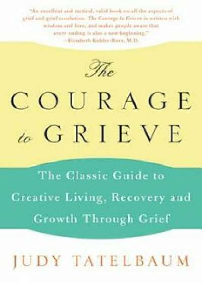 Courage to Grieve, Paperback/Judy Tatelbaum