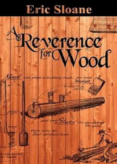 A Reverence for Wood, Hardcover/Eric Sloane