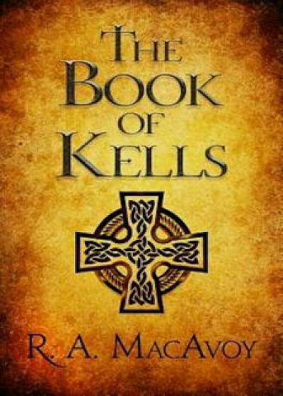The Book of Kells, Paperback/R. a. MacAvoy