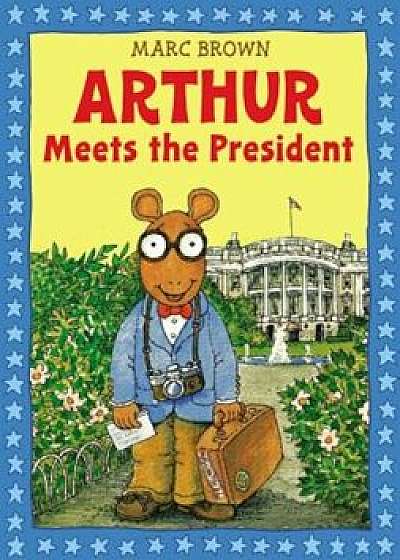 Arthur Meets the President 'With Sticker(s)', Paperback/Marc Brown