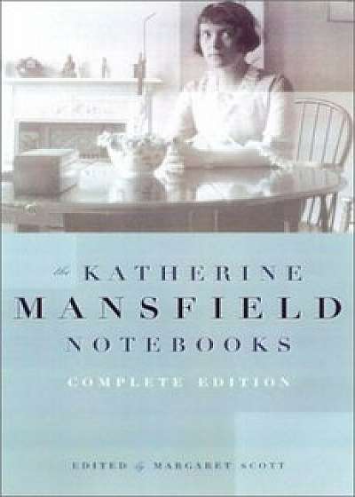 The Katherine Mansfield Notebooks, Paperback/Katherine Mansfield