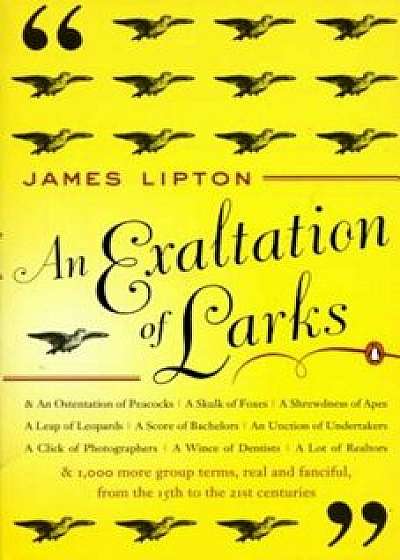An Exaltation of Larks: The Ultimate Edition, Paperback/James Lipton