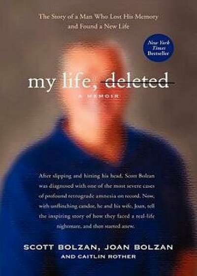 My Life, Deleted: A Memoir, Paperback/Scott Bolzan
