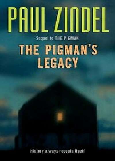 The Pigman's Legacy, Paperback/Paul Zindel