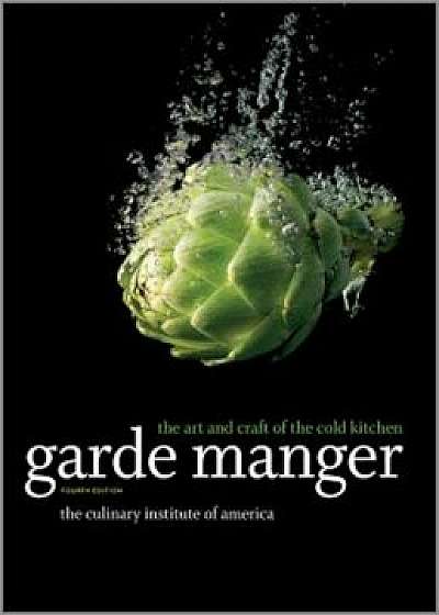 Garde Manger: The Art and Craft of the Cold Kitchen, Hardcover/The Culinary Institute of America (Cia)