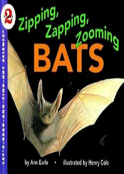 Zipping, Zapping, Zooming Bats, Paperback/Ann Earle