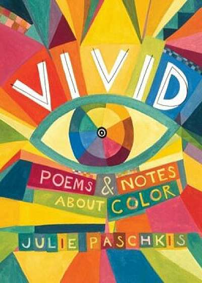 Vivid: Poems & Notes about Color, Hardcover/Julie Paschkis