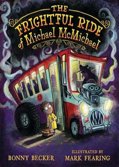 The Frightful Ride of Michael McMichael, Hardcover/Bonny Becker