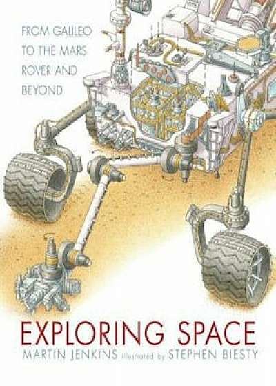 Exploring Space: From Galileo to the Mars Rover and Beyond, Hardcover/Martin Jenkins