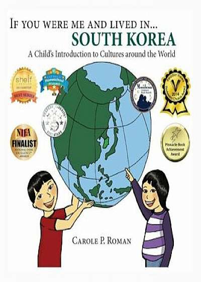 If You Were Me and Lived In... South Korea: A Child's Introduction to Cultures Around the World, Hardcover/Carole P. Roman