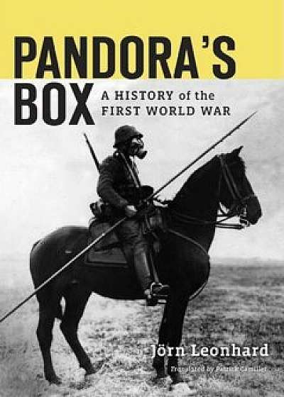 Pandora's Box: A History of the First World War, Hardcover/Jorn Leonhard