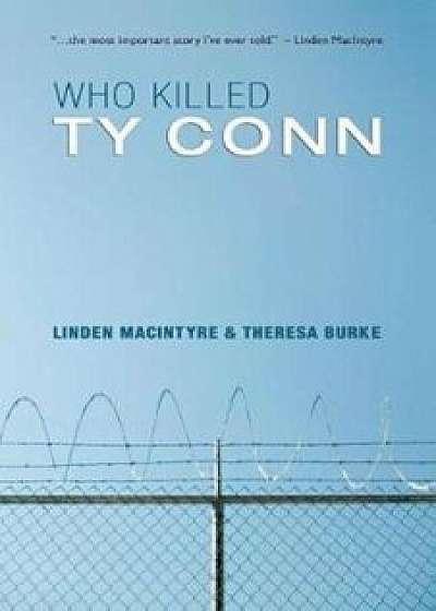 Who Killed Ty Conn, Paperback/Linden MacIntyre