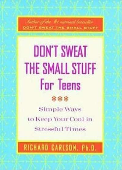 Don't Sweat the Small Stuff for Teens Journal, Paperback/Richard Carlson