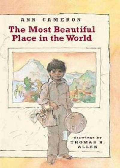 The Most Beautiful Place in the World, Paperback/Ann Cameron
