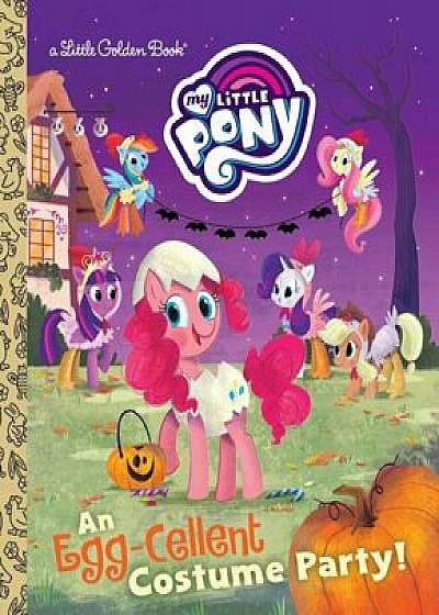 An Egg-Cellent Costume Party! (My Little Pony), Hardcover/Bonnie Ventura