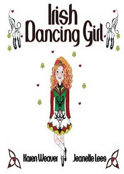 Irish Dancing Girl, Paperback/Karen Weaver