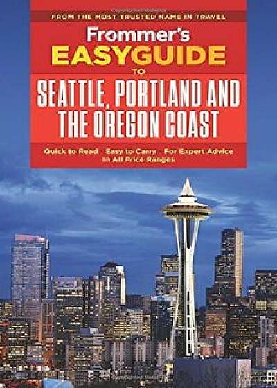 Frommer's Easyguide to Seattle, Portland and the Oregon Coast, Paperback/Donald Olson