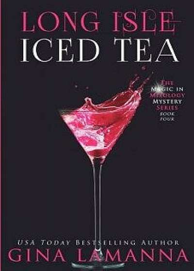Long Isle Iced Tea, Paperback/Gina Lamanna