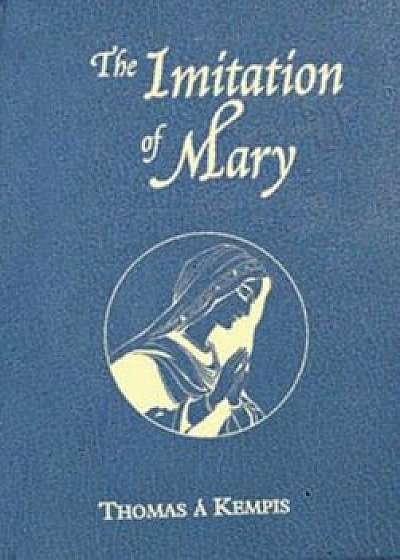 The Imitation of Mary, Hardcover/Thomas A. Kempis