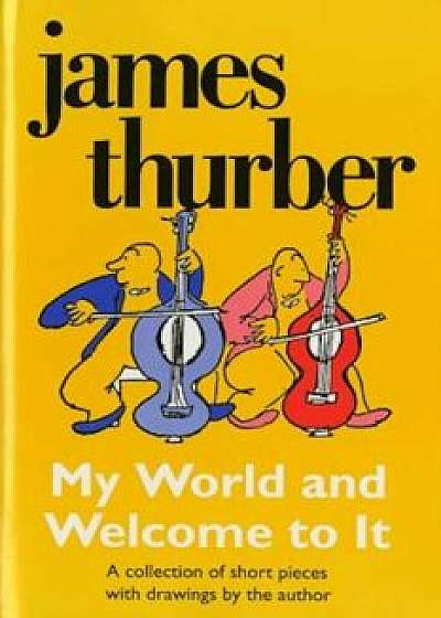 My World-And Welcome to It, Paperback/James Thurber