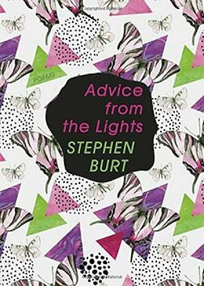 Advice from the Lights: Poems, Paperback/Stephen Burt