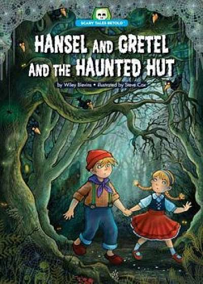 Hansel and Gretel and the Haunted Hut, Paperback/Wiley Blevins