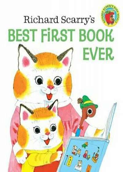 Richard Scarry's Best First Book Ever!, Hardcover/Richard Scarry