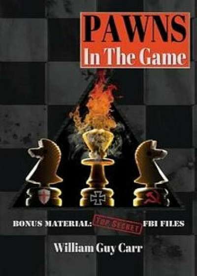 Pawns in the Game, Hardcover/William Guy Carr
