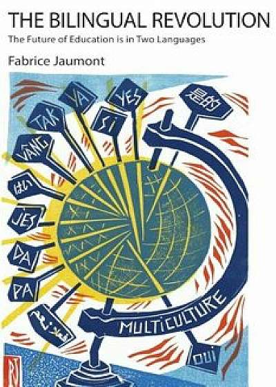 The Bilingual Revolution: The Future of Education Is in Two Languages, Paperback/Fabrice Jaumont