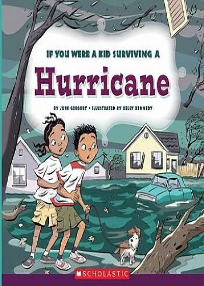 If You Were a Kid Surviving a Hurricane, Paperback/Josh Gregory