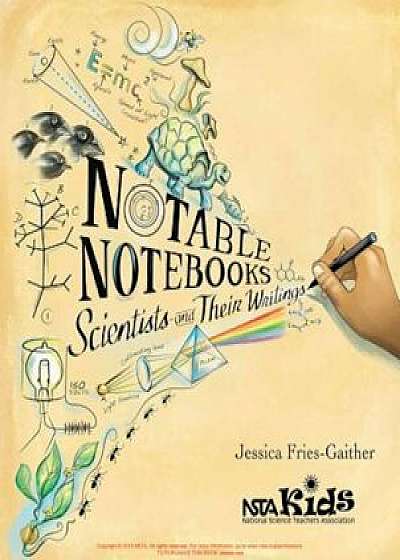 Notable Notebooks: Scientists and Their Writings, Hardcover/Jessica Fries-Gaither