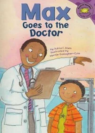 Max Goes to the Doctor, Paperback/Adria F. Klein