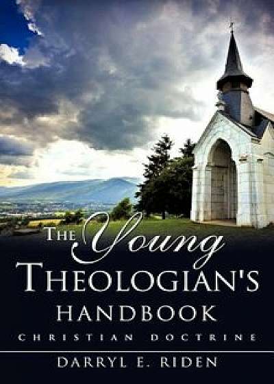 The Young Theologian's Handbook, Paperback/Darryl E. Riden
