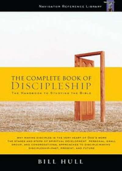 The Complete Book of Discipleship: On Being and Making Followers of Christ, Paperback/Bill Hull