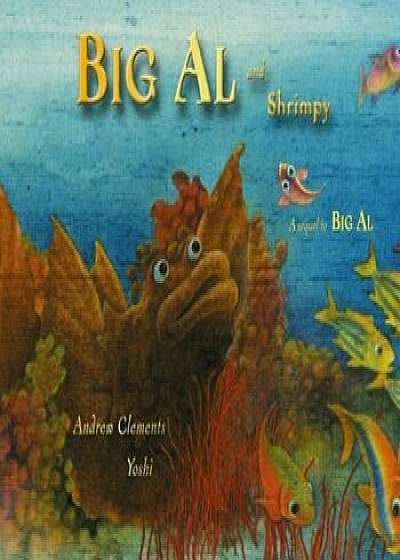 Big Al and Shrimpy, Paperback/Andrew Clements