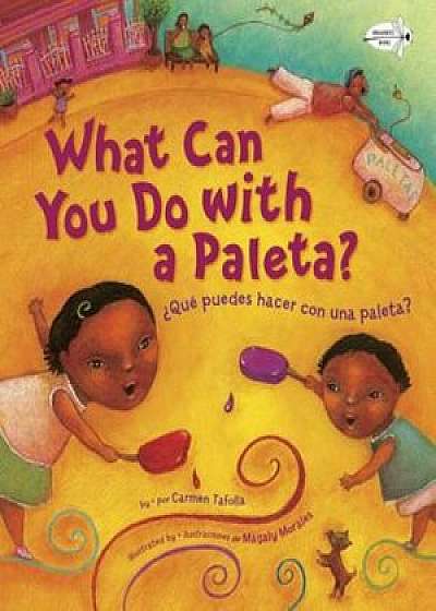 What Can You Do with a Paleta'/Que Puedes Hacer Con Una Paleta', Paperback/Carmen Tafolla