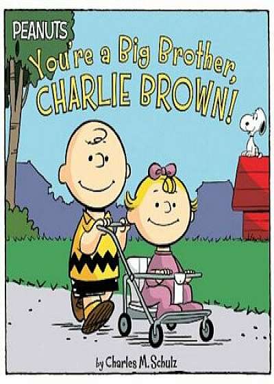 You're a Big Brother, Charlie Brown!, Paperback/Charles M. Schulz