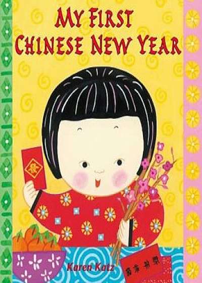 My First Chinese New Year, Paperback/Karen Katz