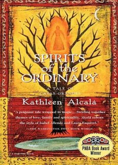 Spirits of the Ordinary: A Tale of Casas Grandes, Paperback/Kathleen Alcala