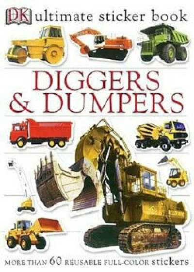 Ultimate Sticker Book: Diggers and Dumpers 'With 60 Reusable Stickers', Paperback/DKPublishing