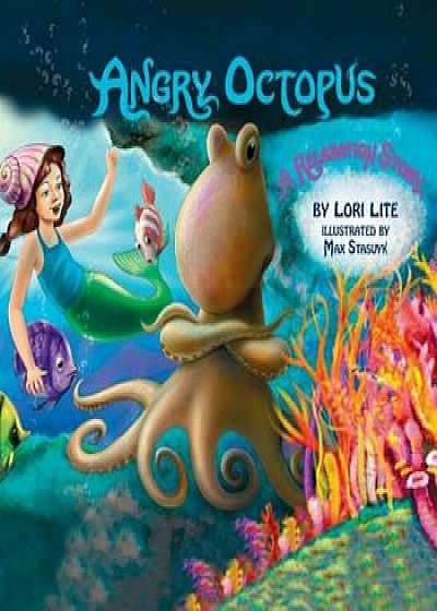 Angry Octopus: An Anger Management Story for Children Introducing Active Progressive Muscle Relaxation and Deep Breathing, Paperback/Lori Lite