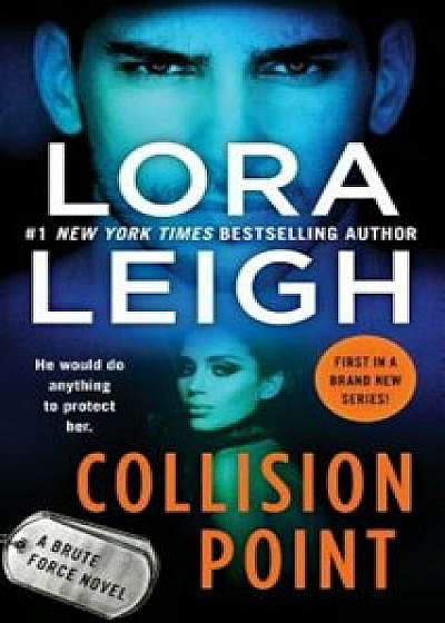 Collision Point: A Brute Force Novel, Paperback/Lora Leigh
