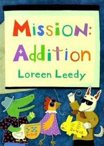 Mission: Addition, Paperback/Loreen Leedy