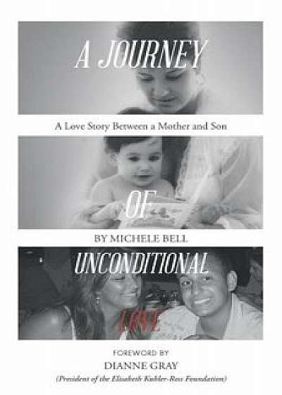 A Journey of Unconditional Love: A Love Story Between a Mother and Son, Paperback/Michele Bell Phd