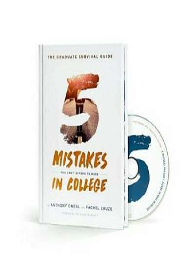 The Graduate Survival Guide: 5 Mistakes You Can't Afford to Make in College, Hardcover/Anthony Oneal