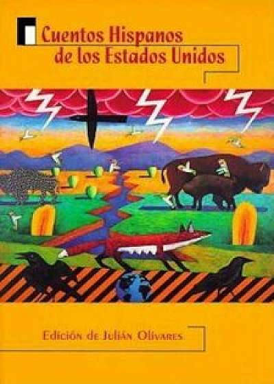 Cuentos Hispanos de Los Estados Unidos = Hispanic Stories from the United States, Paperback/Julian Olivares