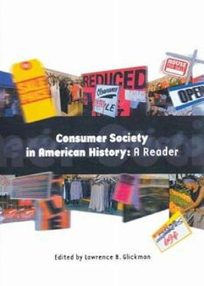 Consumer Society in American History: A Reader, Paperback/Lawrence B. Glickman